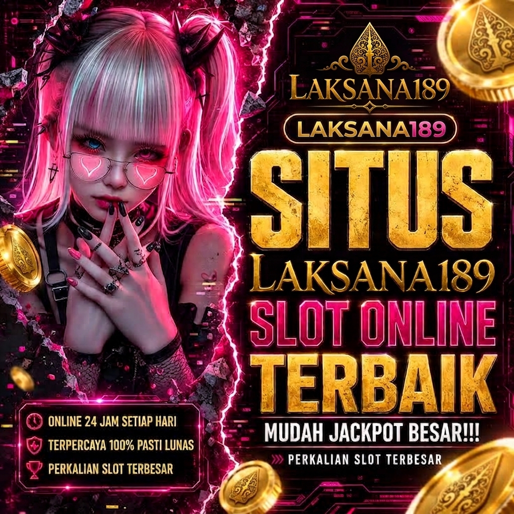 Laksana189 ⚔️ Arena Bermain Tepat Untuk Para Anak Muda Meraih Cuan